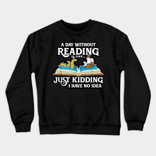 A Day Without Reading is like - Book Lover Gift & Reading Crewneck Sweatshirt